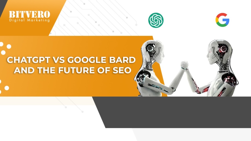 ChatGPT Vs Google Bard and the future of SEO - Bitvero Digital ...
